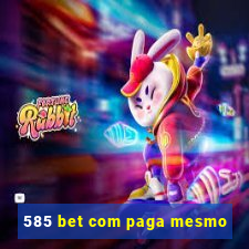 585 bet com paga mesmo