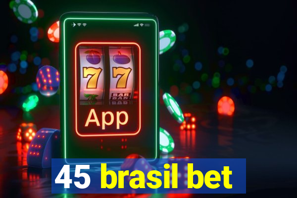 45 brasil bet