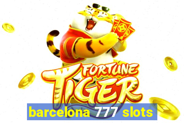 barcelona 777 slots