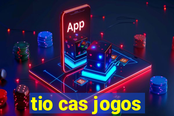 tio cas jogos