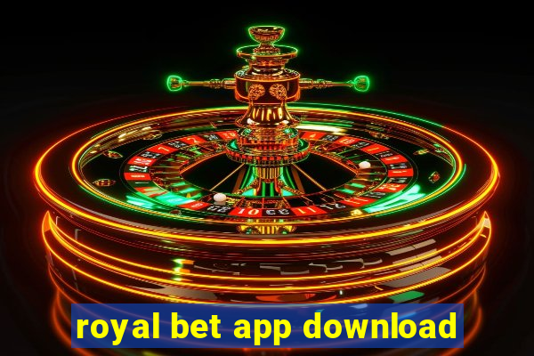 royal bet app download