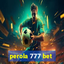 perola 777 bet