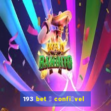 193 bet 茅 confi谩vel