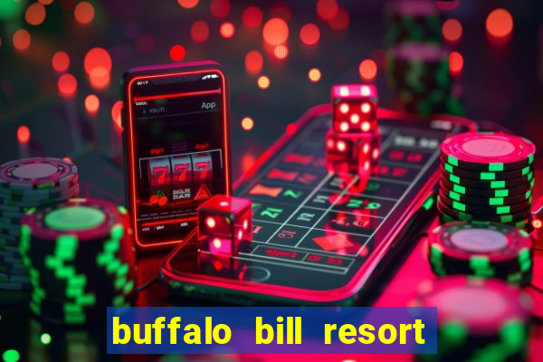 buffalo bill resort and casino