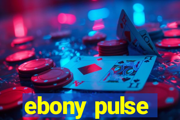 ebony pulse