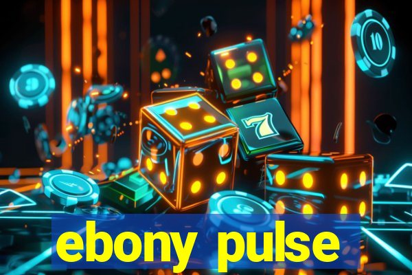 ebony pulse