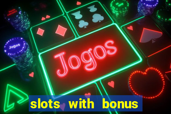 slots with bonus no deposit