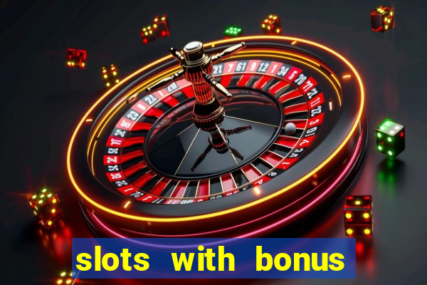 slots with bonus no deposit