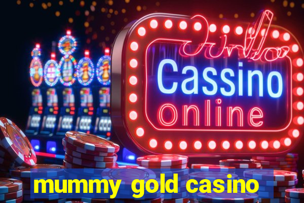 mummy gold casino