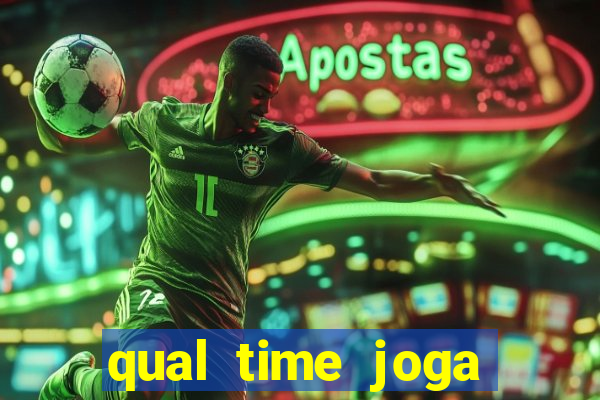 qual time joga hoje ao vivo