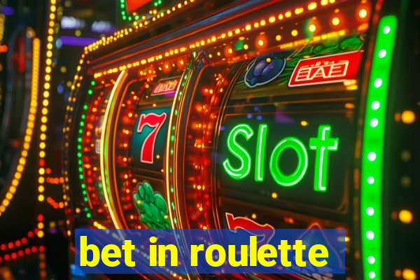 bet in roulette