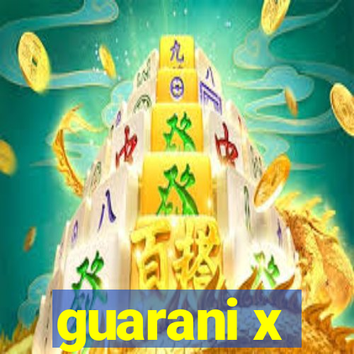 guarani x