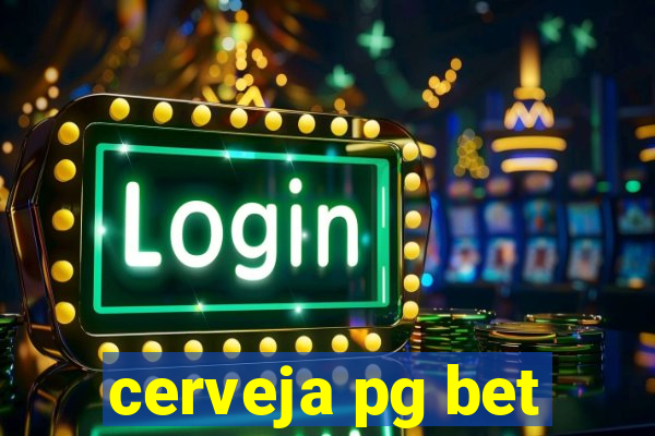 cerveja pg bet