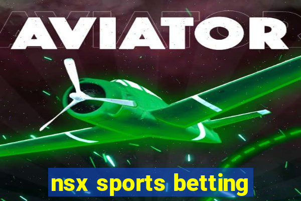 nsx sports betting