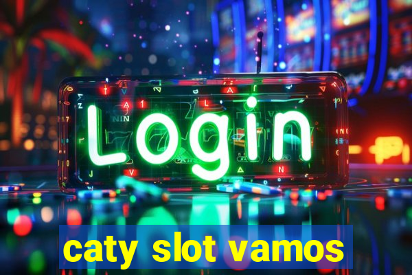 caty slot vamos