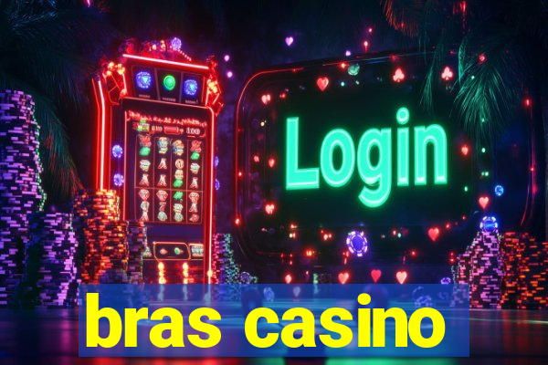 bras casino