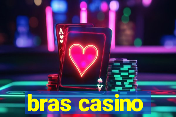 bras casino