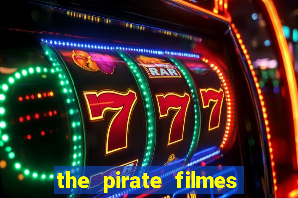 the pirate filmes de a莽茫o