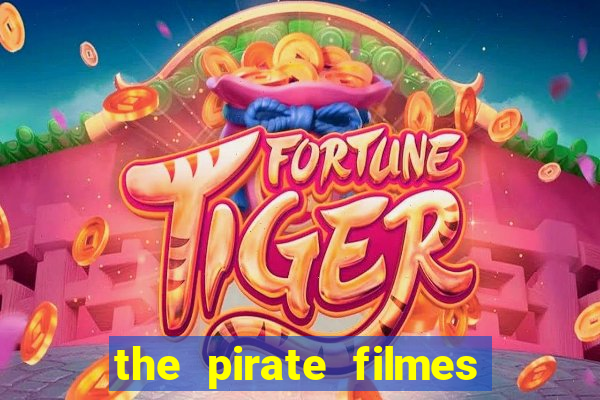 the pirate filmes de a莽茫o