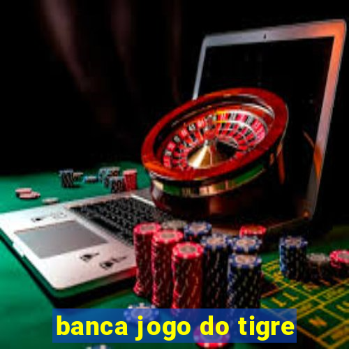 banca jogo do tigre