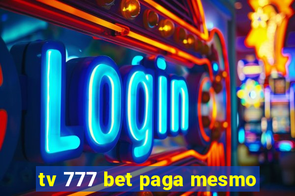 tv 777 bet paga mesmo