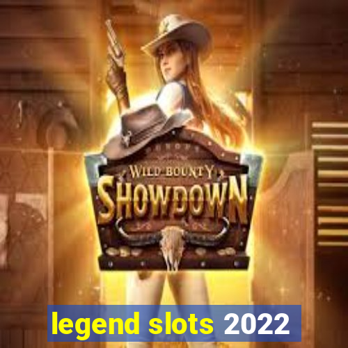 legend slots 2022