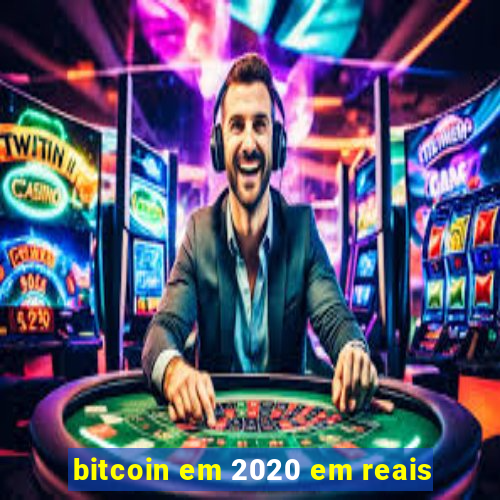 bitcoin em 2020 em reais