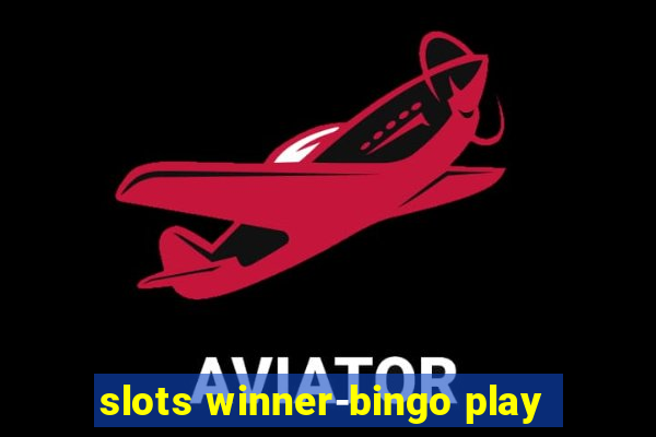 slots winner-bingo play