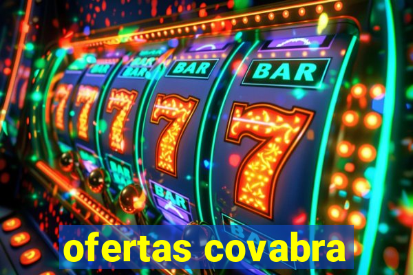 ofertas covabra