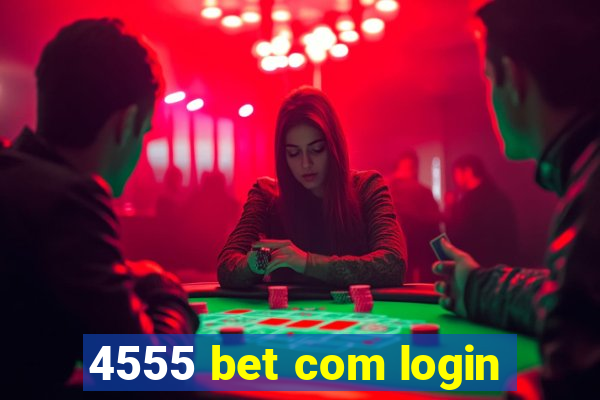 4555 bet com login