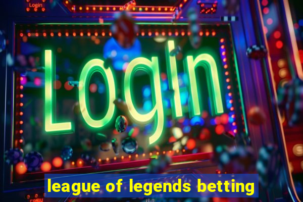 league of legends betting