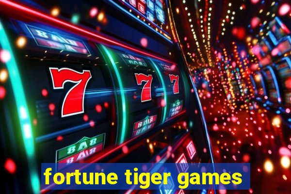 fortune tiger games