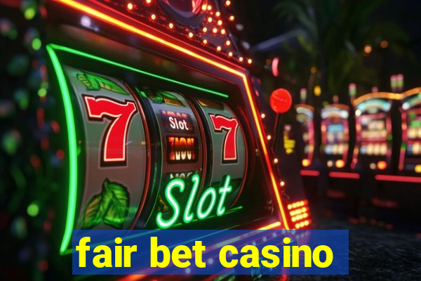 fair bet casino