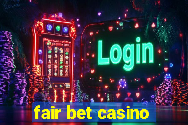 fair bet casino