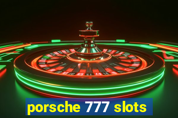 porsche 777 slots