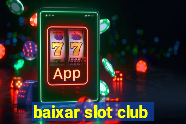 baixar slot club