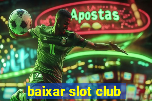 baixar slot club