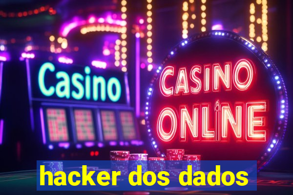 hacker dos dados