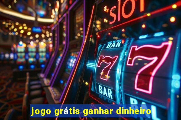 jogo grátis ganhar dinheiro