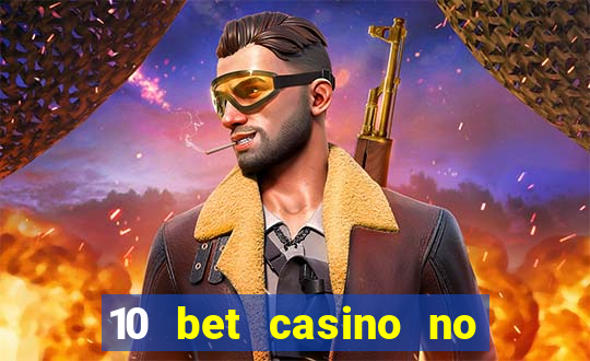 10 bet casino no deposit bonus