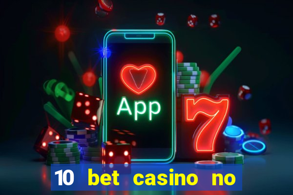 10 bet casino no deposit bonus