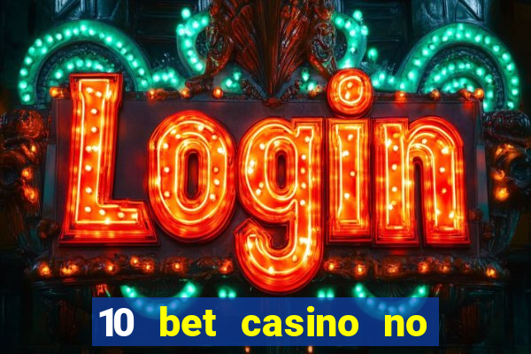 10 bet casino no deposit bonus