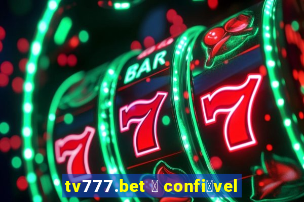 tv777.bet 茅 confi谩vel