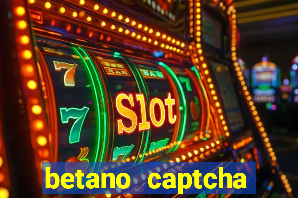 betano captcha security check