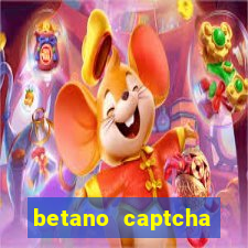 betano captcha security check