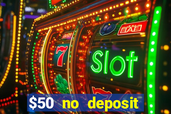 $50 no deposit bonus casino