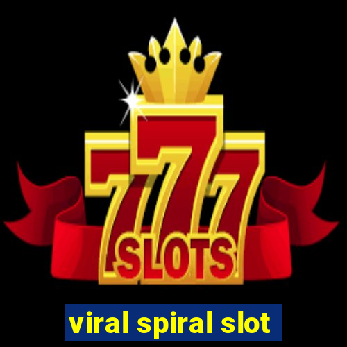 viral spiral slot