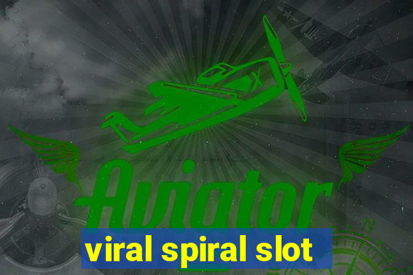 viral spiral slot