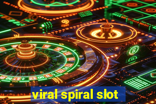 viral spiral slot