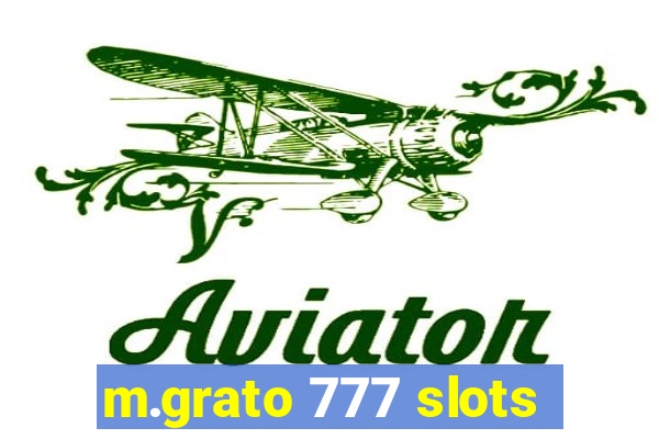 m.grato 777 slots